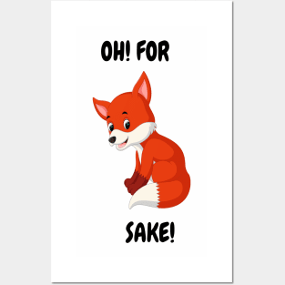 Oh For "Fox"  Sake! - A Tee for the Witty and the Wild at Heart Posters and Art